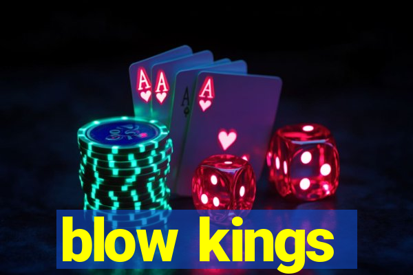 blow kings