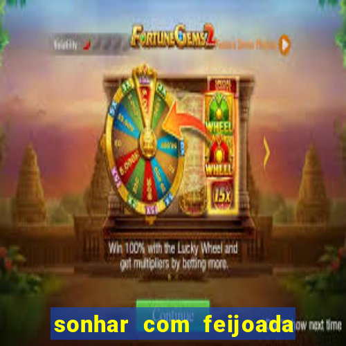 sonhar com feijoada jogo do bicho