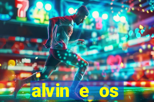 alvin e os esquilos 3 filme completo dublado mega filmes