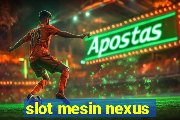 slot mesin nexus