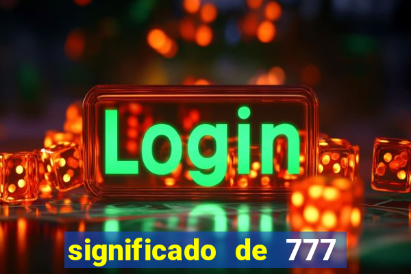 significado de 777 lei da atração