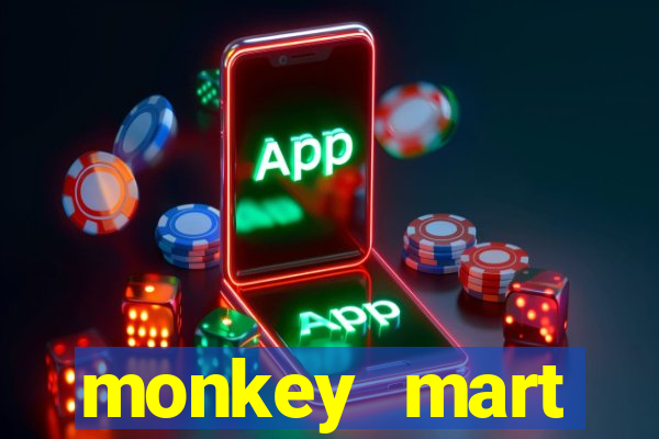 monkey mart dinheiro infinito