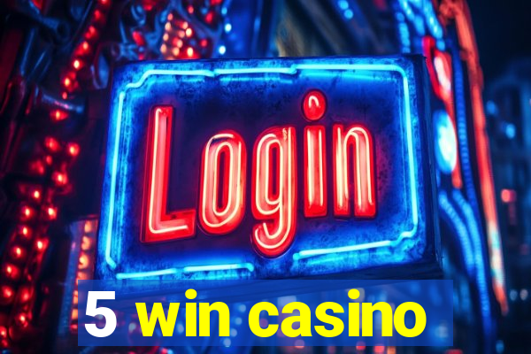 5 win casino