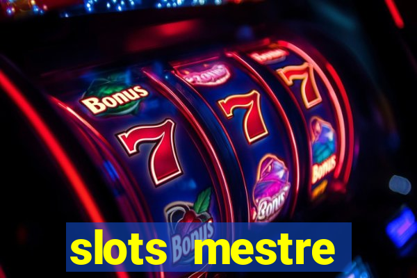 slots  mestre