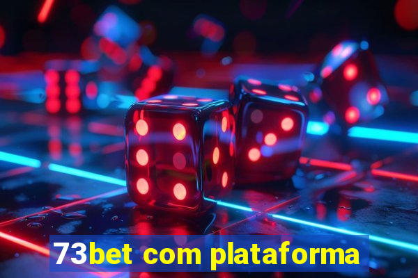 73bet com plataforma