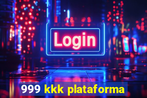 999 kkk plataforma