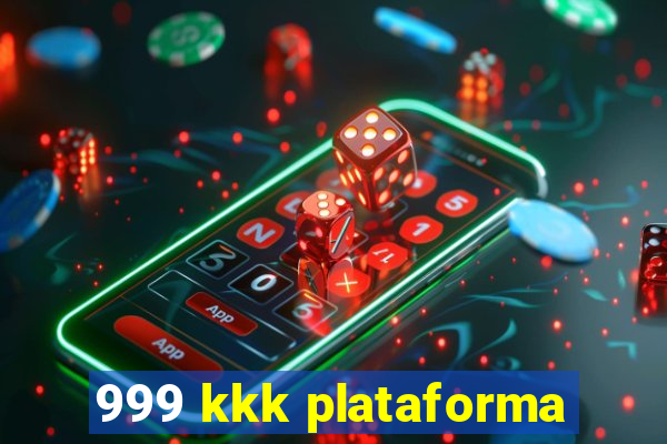 999 kkk plataforma