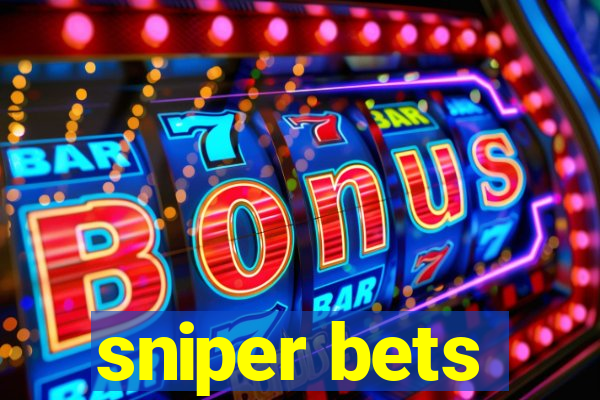 sniper bets