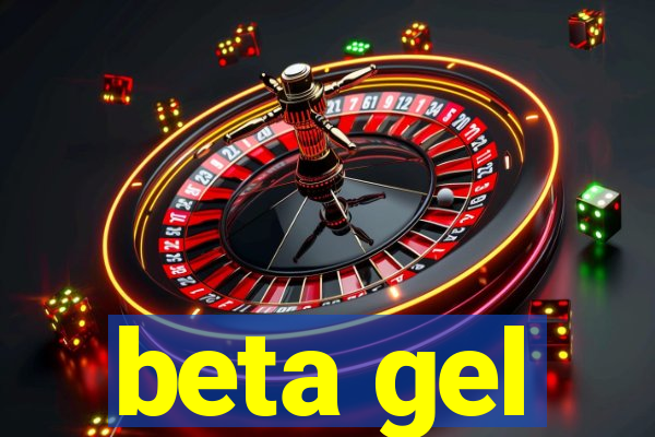 beta gel