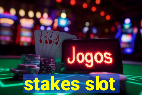 stakes slot