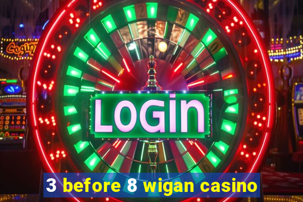 3 before 8 wigan casino