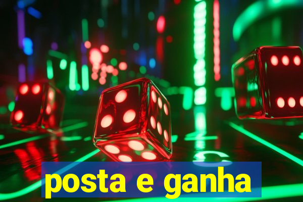 posta e ganha