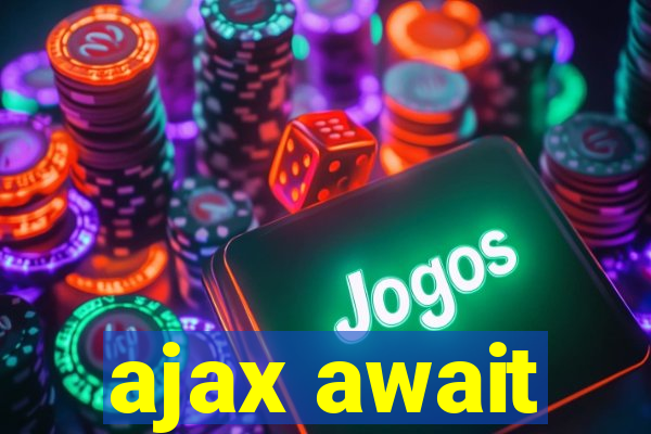 ajax await