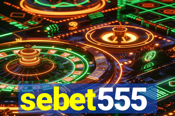 sebet555