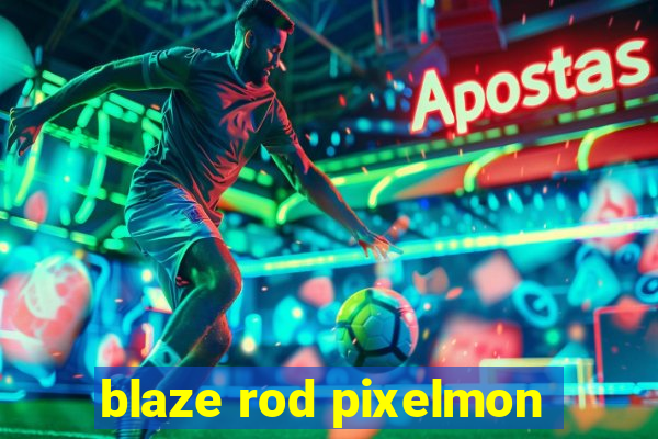 blaze rod pixelmon