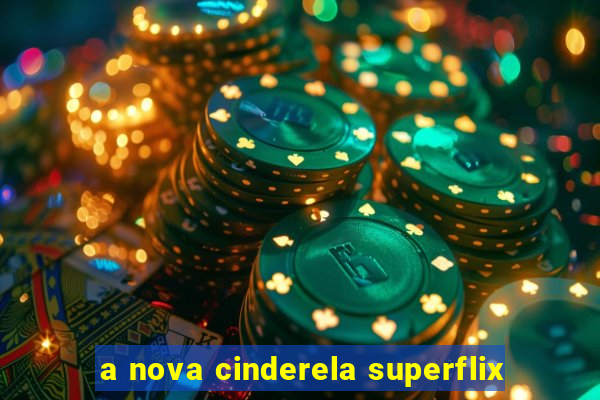 a nova cinderela superflix