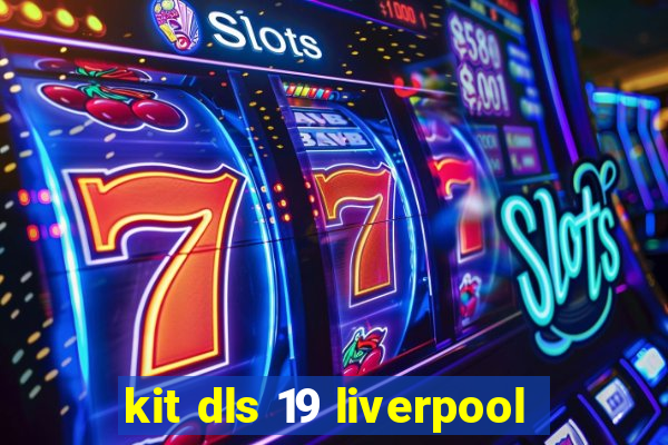 kit dls 19 liverpool