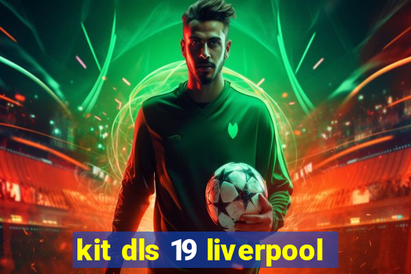 kit dls 19 liverpool