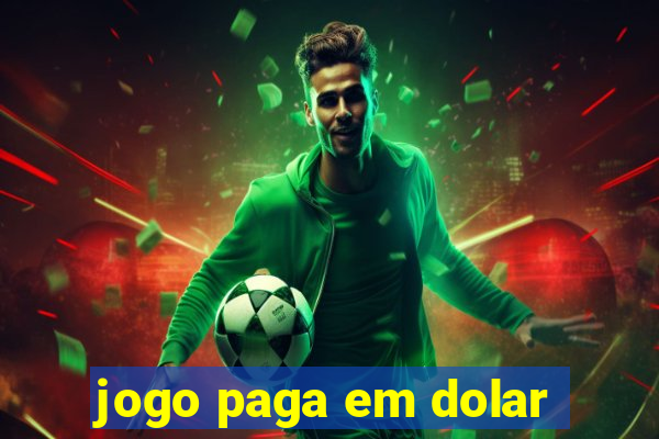 jogo paga em dolar