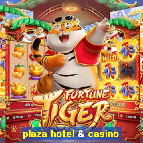 plaza hotel & casino