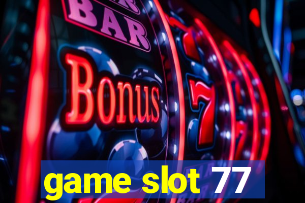 game slot 77