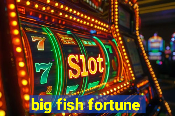 big fish fortune