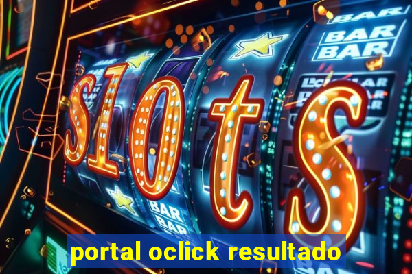 portal oclick resultado