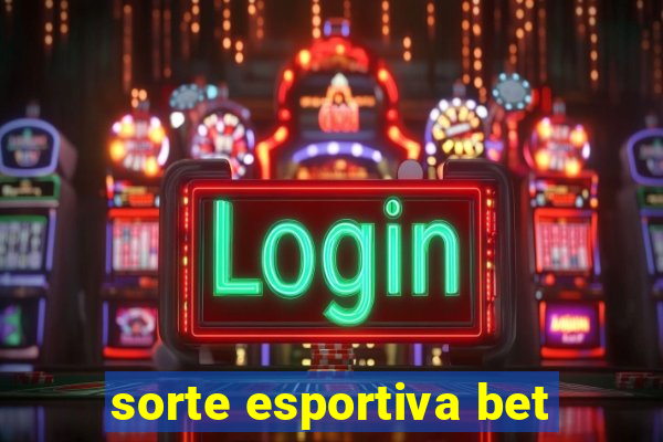 sorte esportiva bet