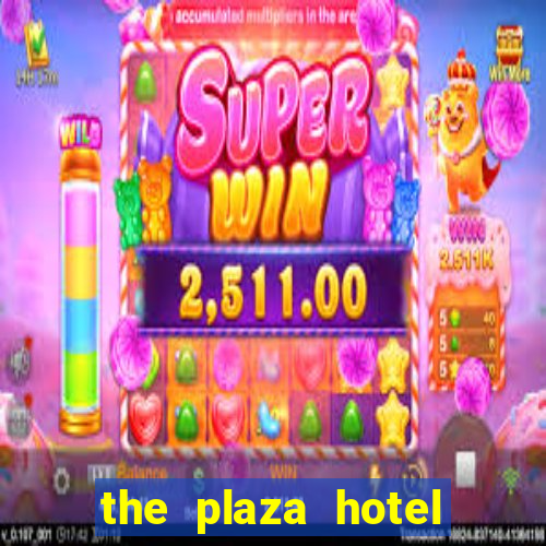 the plaza hotel casino las vegas