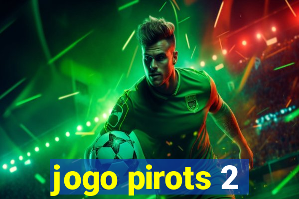 jogo pirots 2