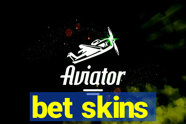 bet skins