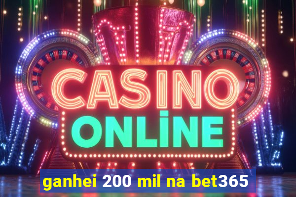 ganhei 200 mil na bet365