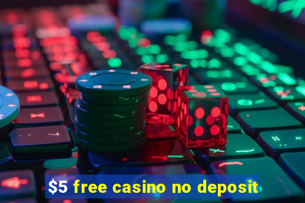 $5 free casino no deposit