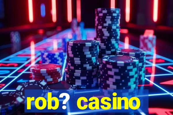 rob? casino