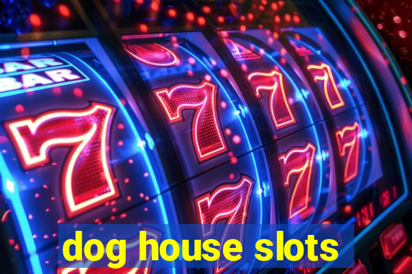 dog house slots