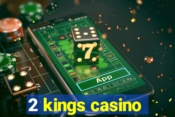 2 kings casino