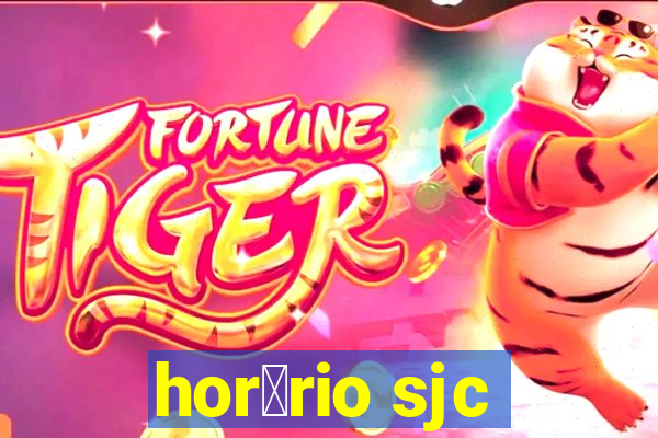 hor谩rio sjc