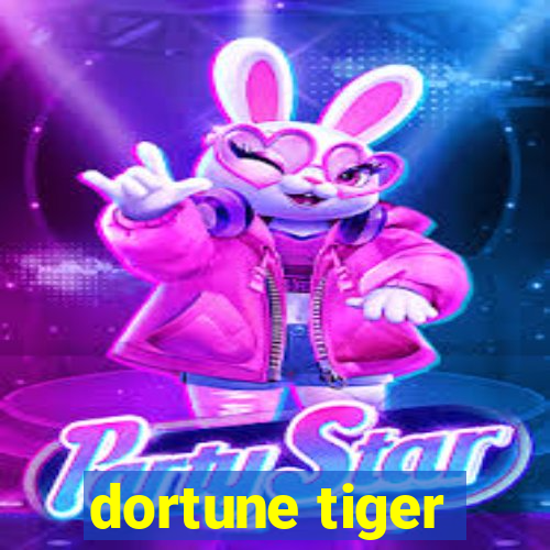 dortune tiger