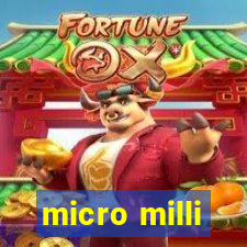 micro milli