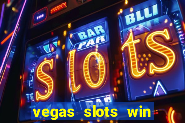 vegas slots win real cash