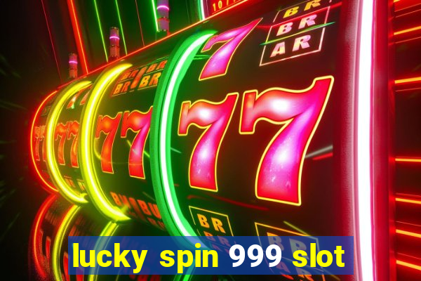 lucky spin 999 slot