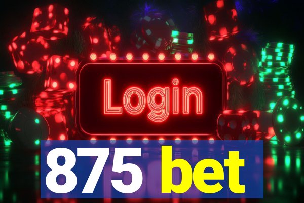 875 bet