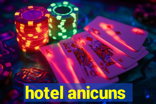 hotel anicuns