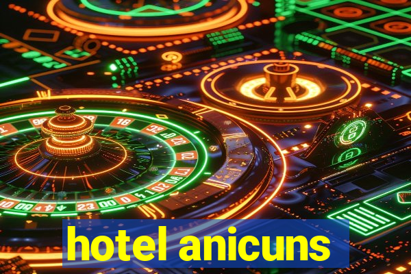 hotel anicuns