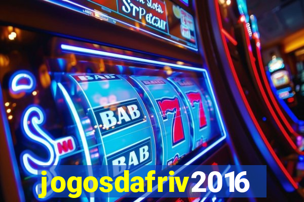 jogosdafriv2016