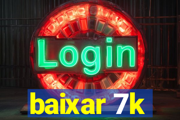 baixar 7k