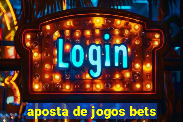 aposta de jogos bets