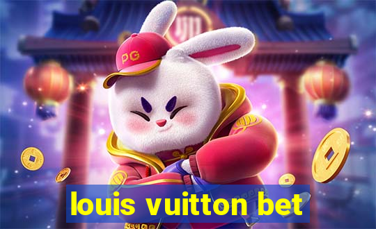 louis vuitton bet