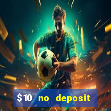 $10 no deposit mobile casino 2018