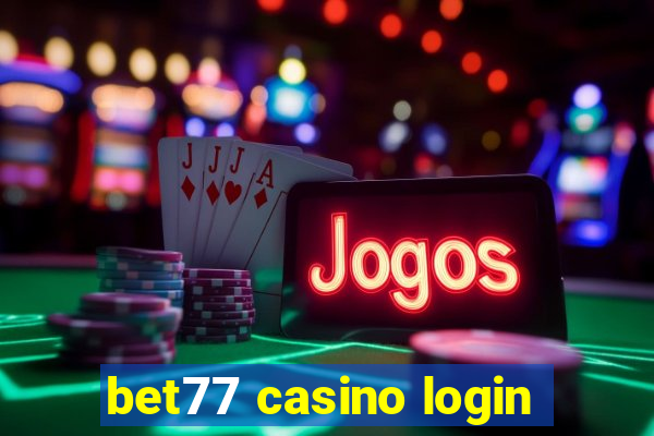 bet77 casino login